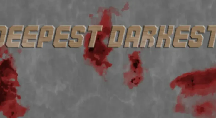 Deepest Darkest
